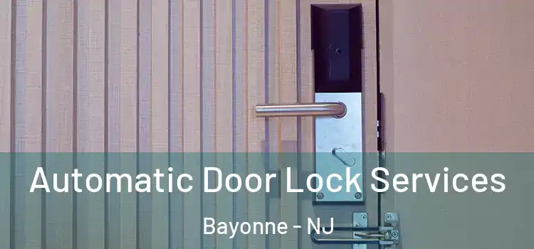Automatic Door Lock Services Bayonne - NJ