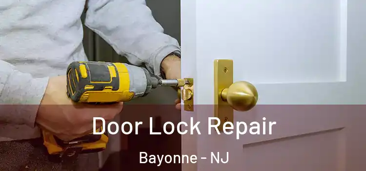 Door Lock Repair Bayonne - NJ