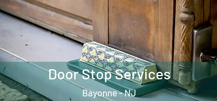 Door Stop Services Bayonne - NJ