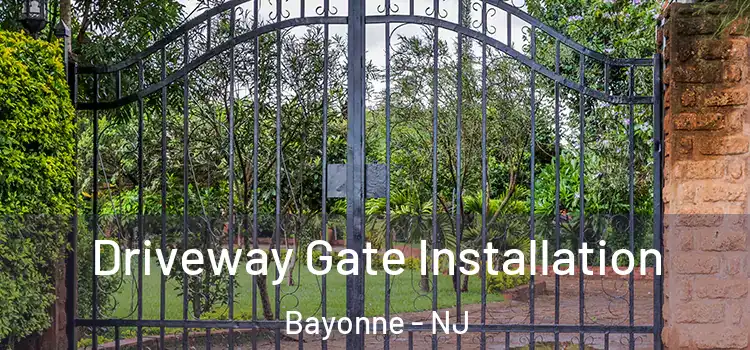 Driveway Gate Installation Bayonne - NJ