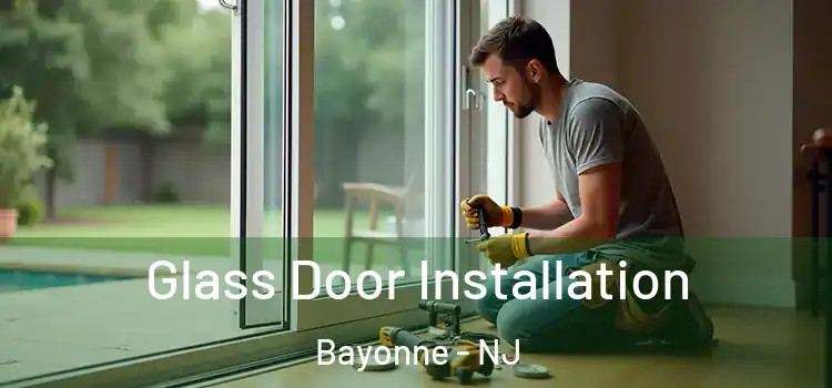 Glass Door Installation Bayonne - NJ