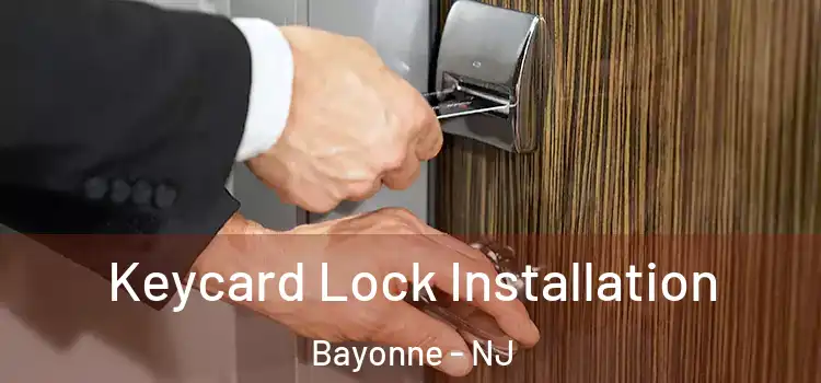 Keycard Lock Installation Bayonne - NJ